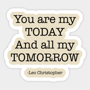 You are my today and all my tomorrow Sticker